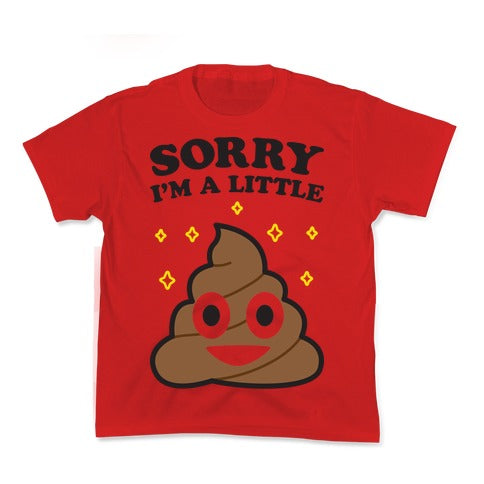 Sorry I'm A Little Shit Kid's Tee