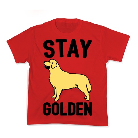 Stay Golden Golden Retriever  Kid's Tee
