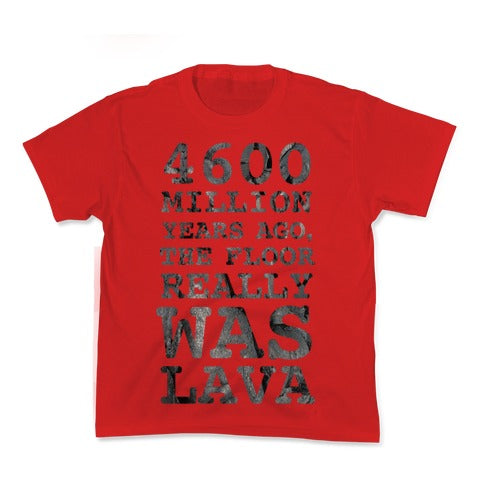 The Floor Really Was Lava Kid's Tee