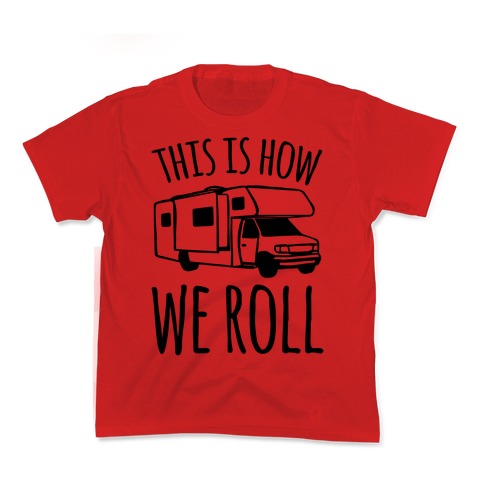 This Is How We Roll (RV) Kid's Tee