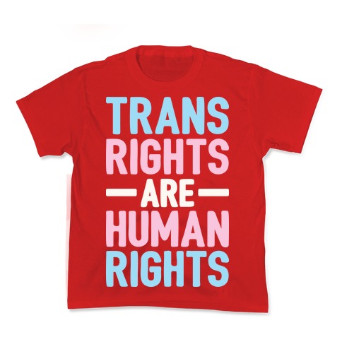 Trans Rights Are Human Rights Kid's Tee