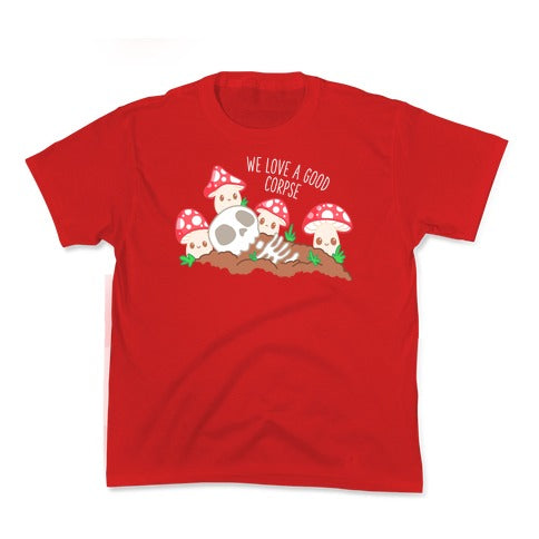 We Love a Good Corpse Mushrooms Kid's Tee