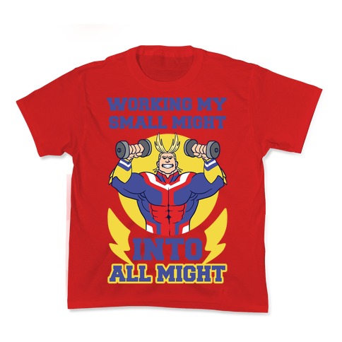 Working My Small Might Into All Might - My Hero Academia Kid's Tee