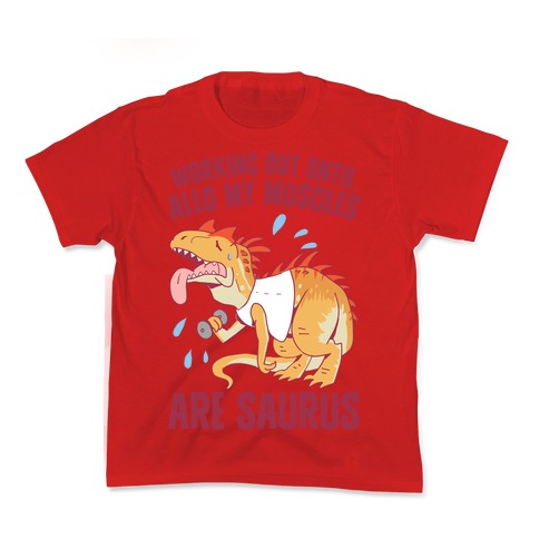 Working Out Until Allo My Muscles Are Saurus Kid's Tee