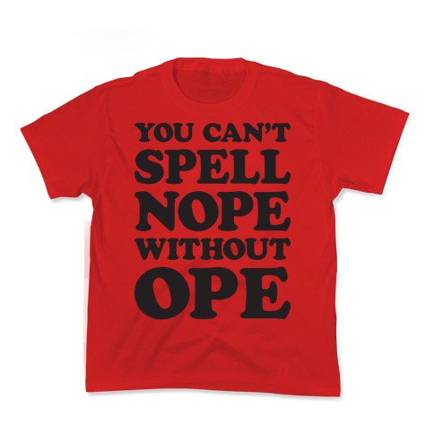 You Can't Spell Nope Without Ope Kid's Tee