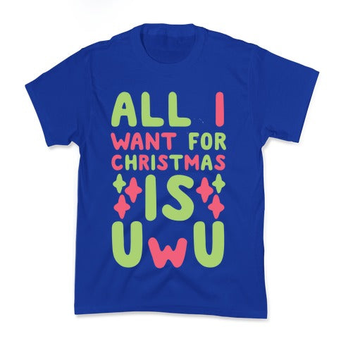 All I Want for Christmas is UwU Kid's Tee