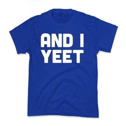 And I YEET Kid's Tee