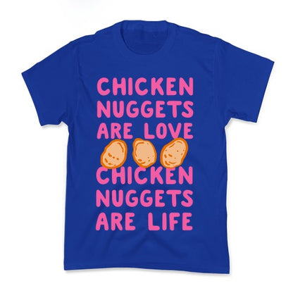 Chicken Nuggets Are Love. Chicken Nuggets Are Life. Kid's Tee