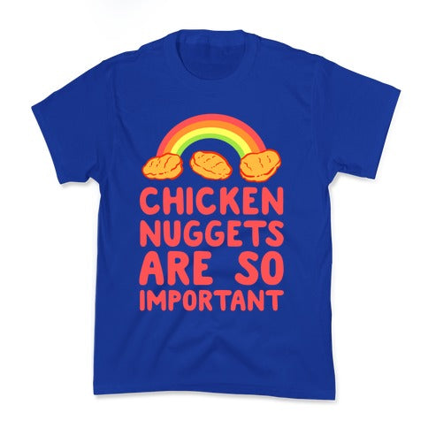 Chicken Nuggets Are So Important Kid's Tee