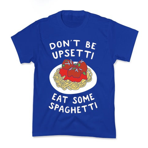 Don't Be Upsetti Eat Some Spaghetti Kid's Tee