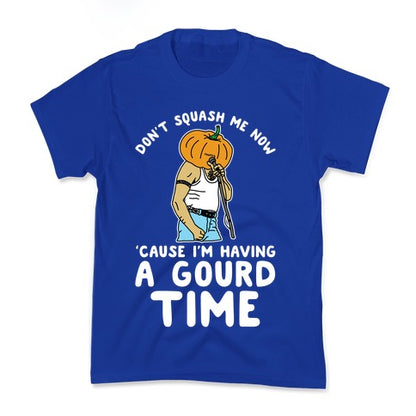 Don't Squash Me Now 'Cause I'm Having a Gourd Time Kid's Tee