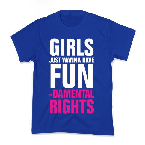 Girls Just Wanna Have Fun (Fundamental Rights) Kid's Tee