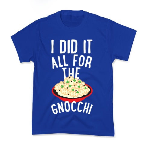 I Did It All For the Gnocchi Kid's Tee
