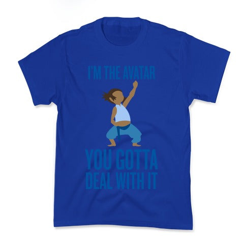 I'm The Avatar (You Gotta Deal With It) Kid's Tee