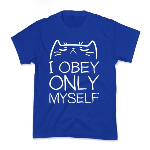 I Obey ONLY myself Kid's Tee