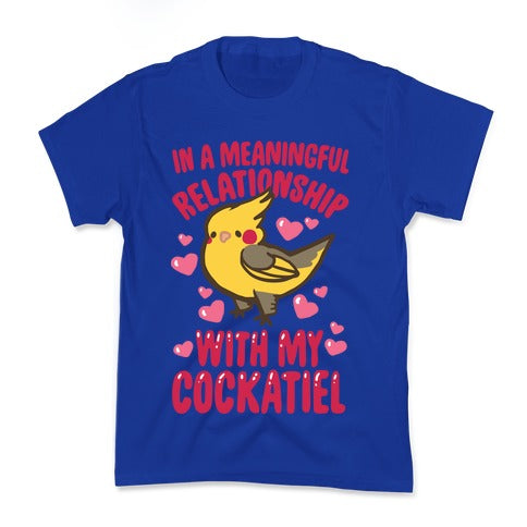 In A Meaningful Relationship With My Cockatiel Kid's Tee