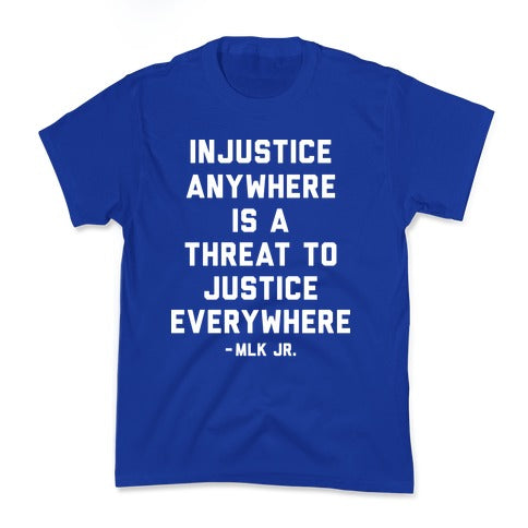 Injustice Anywhere Is A Threat To Justice Everywhere Kid's Tee