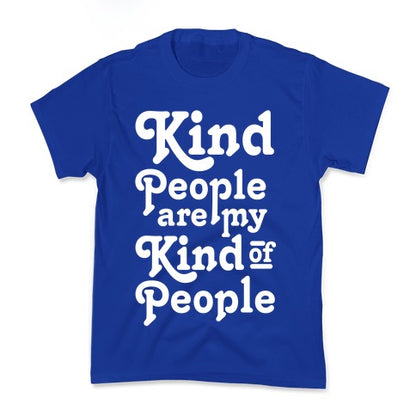 Kind People are My Kind of People Kid's Tee