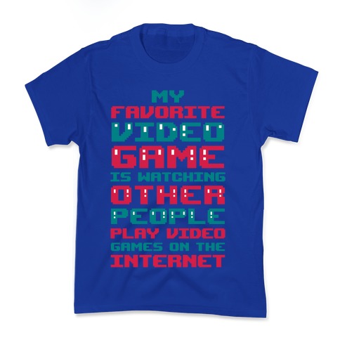 My Favorite Video Game Is Watching Other People Play Video Games Kid's Tee