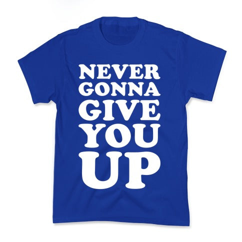 Never Gonna Give You Up Kid's Tee