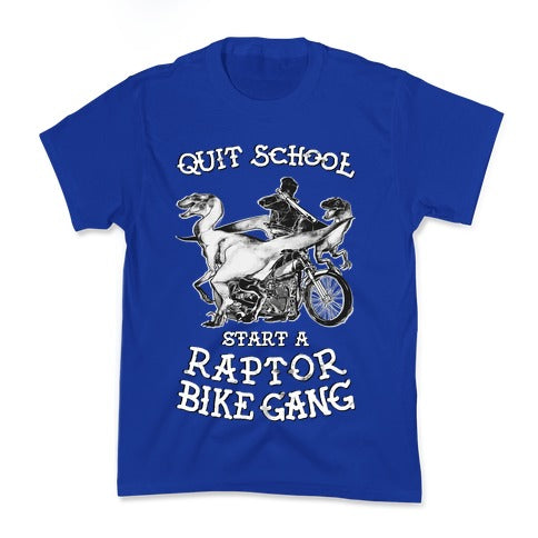 Quit School Start A Raptor Bike Gang Kid's Tee