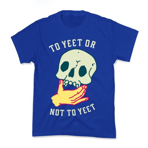 To Yeet Or Not To Yeet Kid's Tee