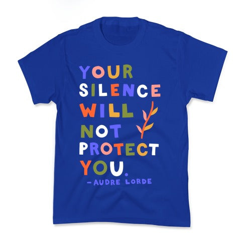 Your Silence Will Not Protect You - Audre Lorde Quote Kid's Tee