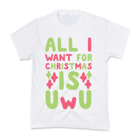 All I Want for Christmas is UwU Kid's Tee