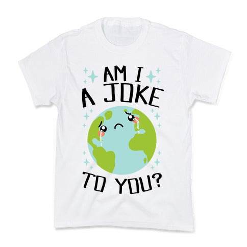 Am I A Joke To You? Kid's Tee