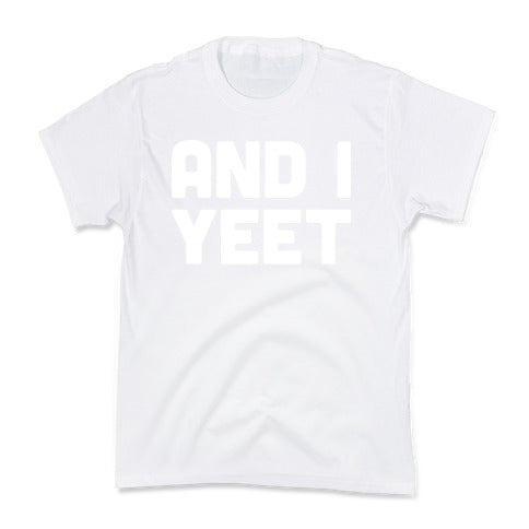 And I YEET Kid's Tee