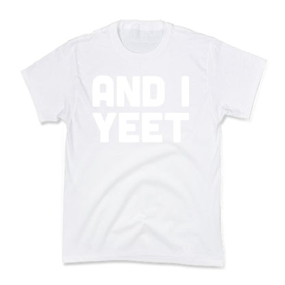 And I YEET Kid's Tee