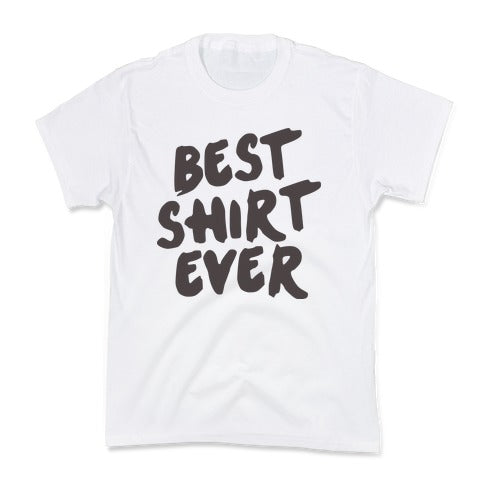 Best Shirt Ever  Kid's Tee