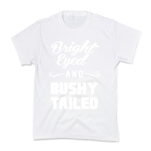 Bright Eyed and Bushy Tailed Kid's Tee