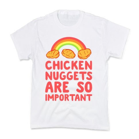 Chicken Nuggets Are So Important Kid's Tee