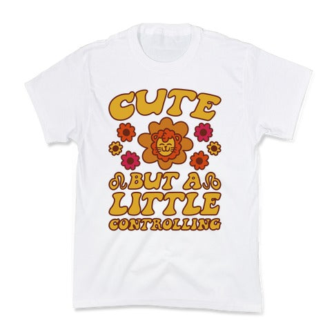 Cute But A Little Controlling Leo Kid's Tee