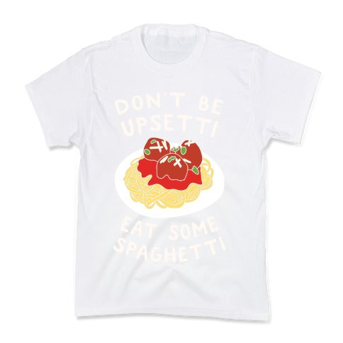 Don't Be Upsetti Eat Some Spaghetti Kid's Tee