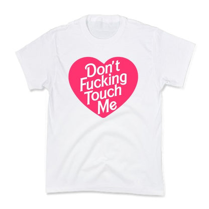 Don't Fucking Touch Me Kid's Tee