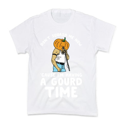 Don't Squash Me Now 'Cause I'm Having a Gourd Time Kid's Tee