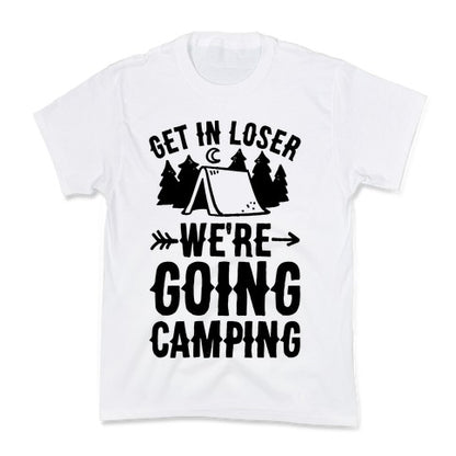 Get In Loser We're Going Camping Kid's Tee