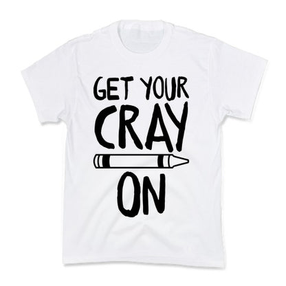 Get Your Cray On Kid's Tee