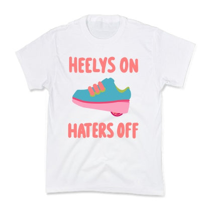 Heelys On, Haters Off Kid's Tee