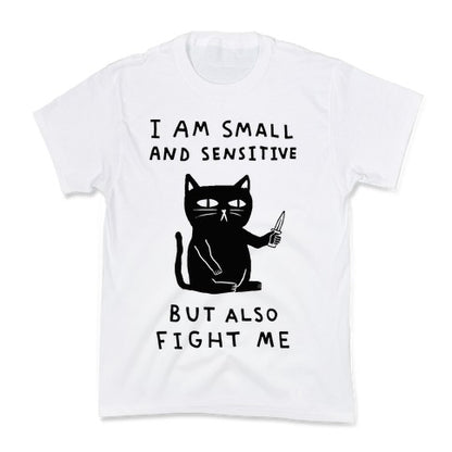 I Am Small And Sensitive But Also Fight Me Cat Kid's Tee