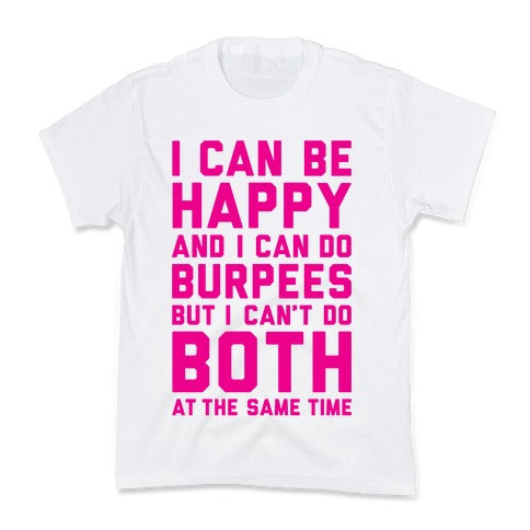 I Can Be Happy And I Can Do Burpees Kid's Tee