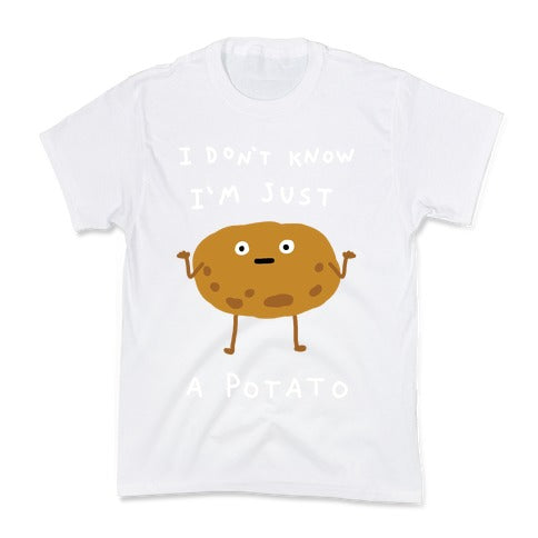 I Don't Know I'm Just A Potato Kid's Tee