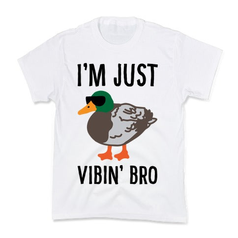 I'm Just Vibin' Bro Duck Parody Kid's Tee