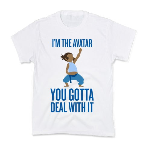 I'm The Avatar (You Gotta Deal With It) Kid's Tee