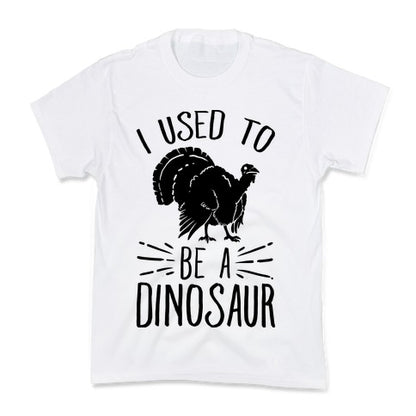 I Used to Be a Dinosaur Kid's Tee