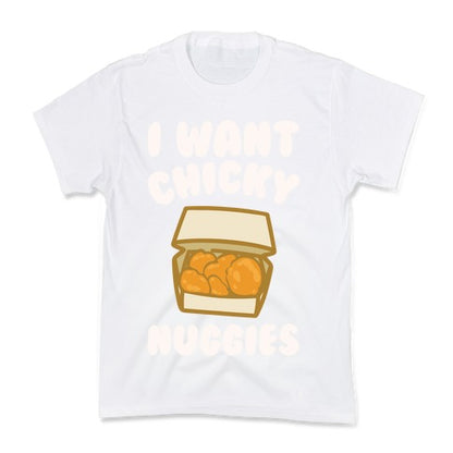 I Want Chicky Nuggies White Print Kid's Tee