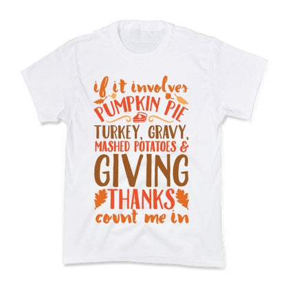 If It Involves Turkey Gravy Mashed Potatoes And Giving Thanks Count Me In Kid's Tee