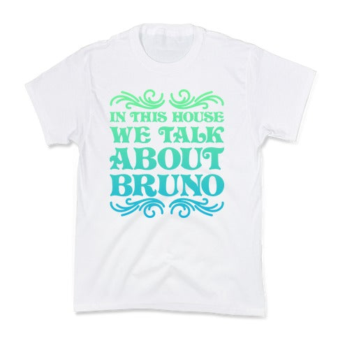 In This House We Talk About Bruno Kid's Tee